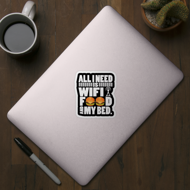 All I Need Is Wifi Food And My Bed - Gamer Movie Funny Lazy by Driven Algorhythm